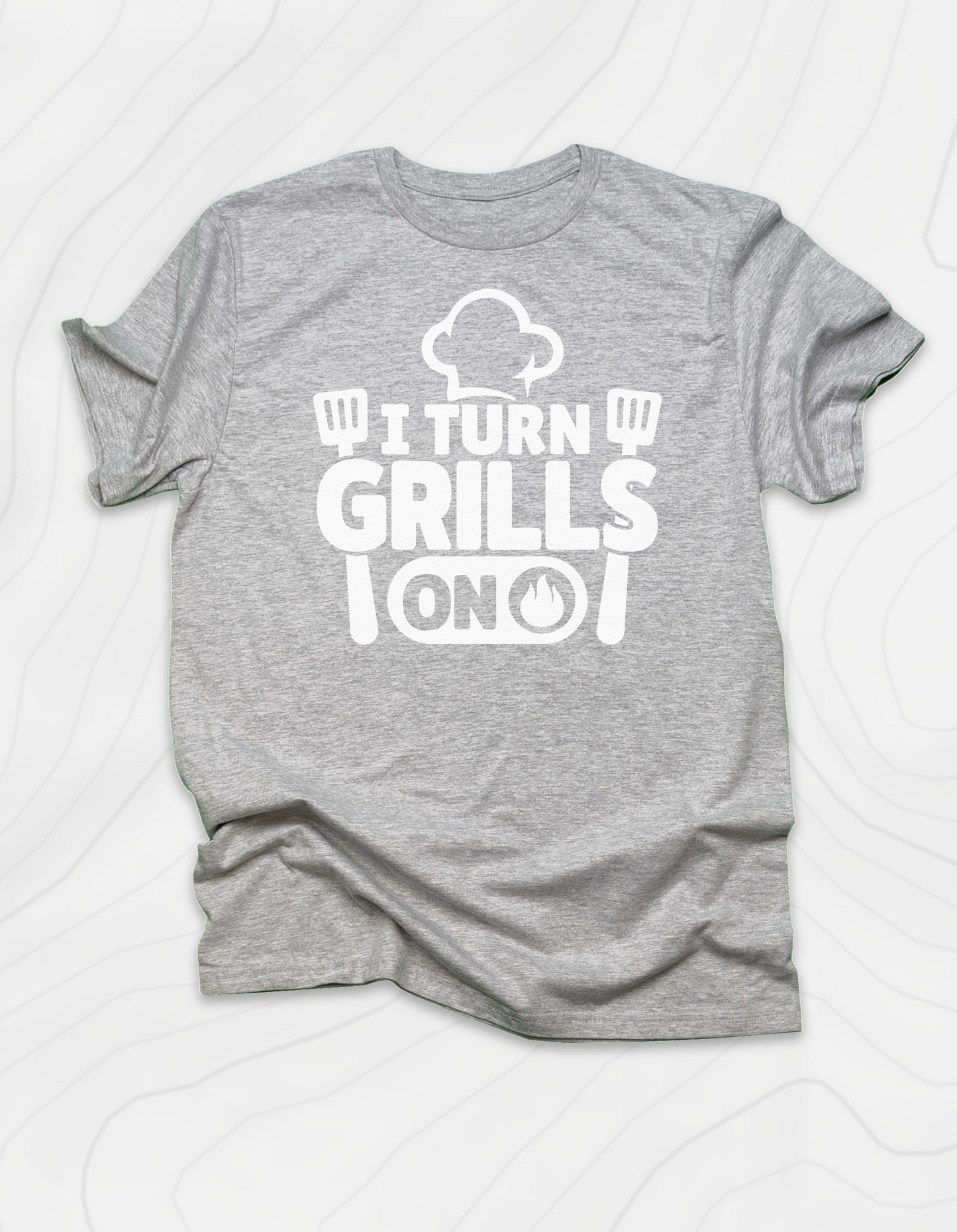 I Turn Grills On T-Shirt