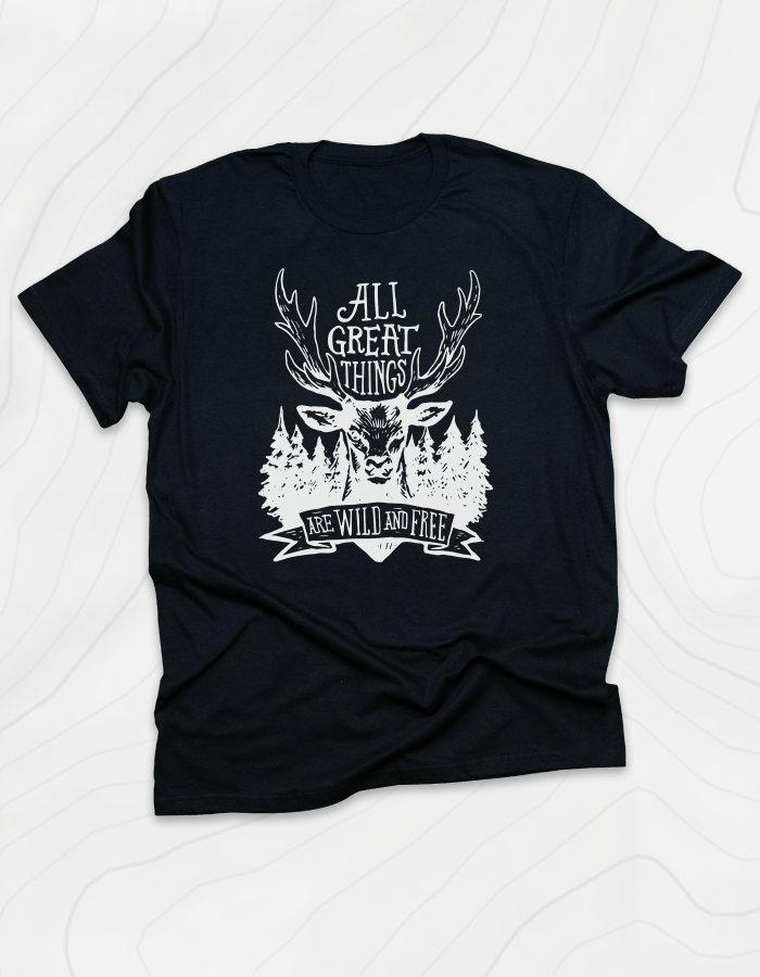 All Great Things are Wild and Free T-Shirt