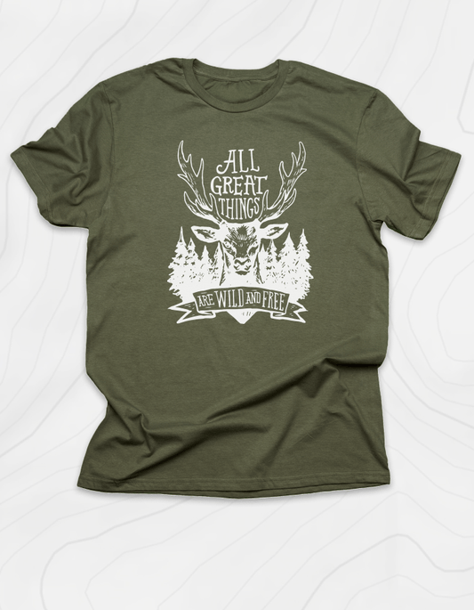 All Great Things are Wild and Free T-Shirt