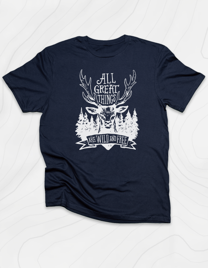 All Great Things are Wild and Free T-Shirt