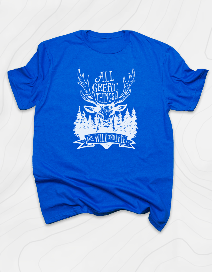 All Great Things are Wild and Free T-Shirt