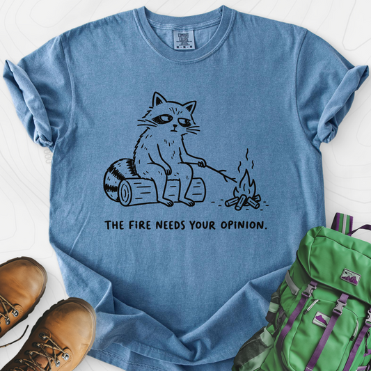 The Fire Needs Your Opinion T-Shirt — Blue Jean — Front print