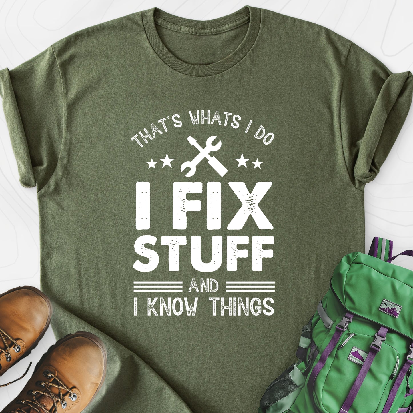 I Fix Stuff and I Know Things Military Green front print lightweight T-shirt