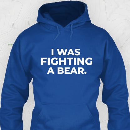 I Was Fighting a Bear Hoodie