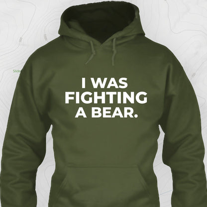 I Was Fighting a Bear Hoodie